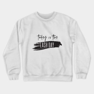 Lash day today Crewneck Sweatshirt